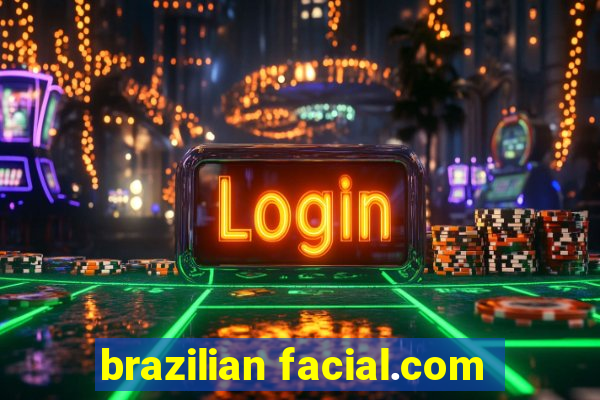 brazilian facial.com